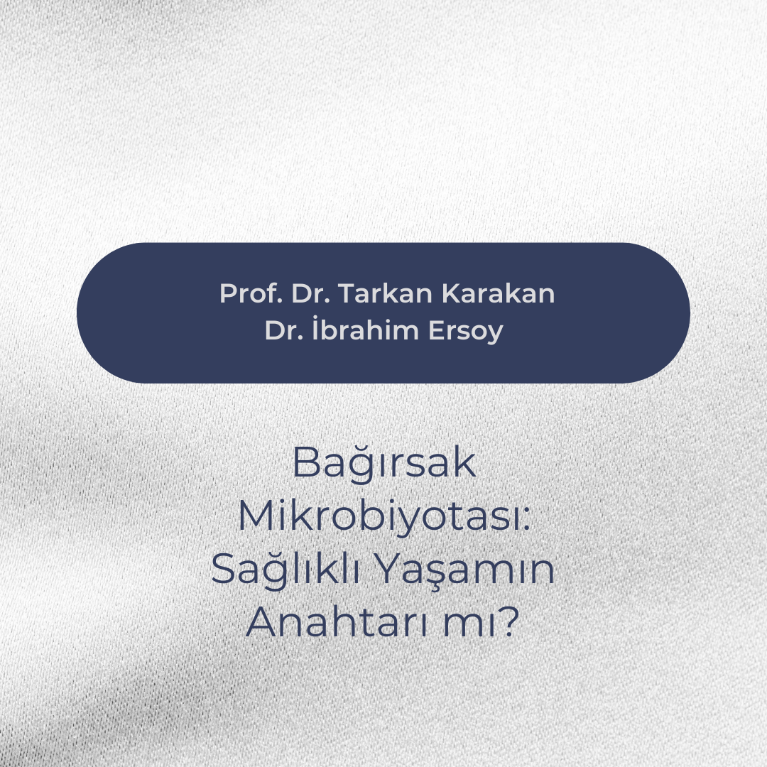 Bağırsak Mikrobiyotası: Sağlıklı Yaşamın Anahtarı mı?